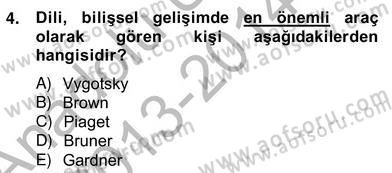 Erken Çocukluk Döneminde Gelişim 2 Dersi 2013 - 2014 Yılı (Vize) Ara Sınav Soruları 4. Soru
