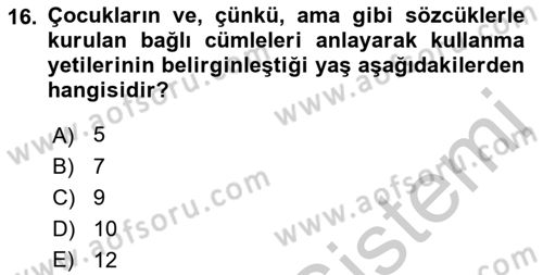 Erken Çocukluk Döneminde Gelişim 2 Dersi 2016 - 2017 Yılı (Vize) Ara Sınav Soruları 16. Soru