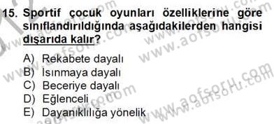Okulöncesinde Beden Eğitimi Ve Oyun Öğretimi Dersi 2012 - 2013 Yılı (Final) Dönem Sonu Sınav Soruları 15. Soru