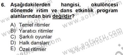 Okulöncesinde Beden Eğitimi Ve Oyun Öğretimi Dersi 2012 - 2013 Yılı (Final) Dönem Sonu Sınav Soruları 6. Soru