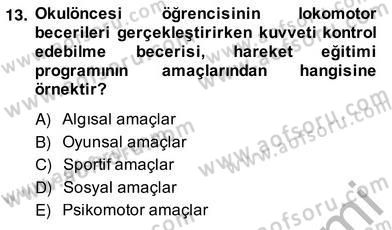 Okulöncesinde Beden Eğitimi Ve Oyun Öğretimi Dersi 2013 - 2014 Yılı (Vize) Ara Sınav Soruları 13. Soru
