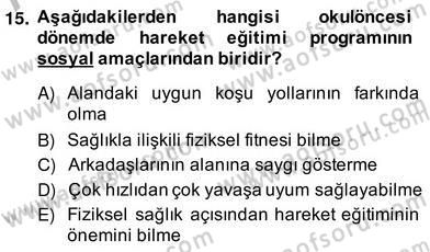 Okulöncesinde Beden Eğitimi Ve Oyun Öğretimi Dersi 2013 - 2014 Yılı (Vize) Ara Sınav Soruları 15. Soru