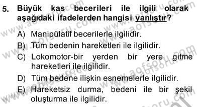 Okulöncesinde Beden Eğitimi Ve Oyun Öğretimi Dersi 2013 - 2014 Yılı (Vize) Ara Sınav Soruları 5. Soru
