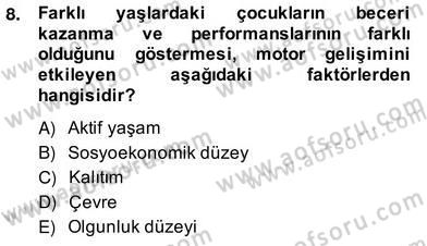 Okulöncesinde Beden Eğitimi Ve Oyun Öğretimi Dersi 2013 - 2014 Yılı (Vize) Ara Sınav Soruları 8. Soru