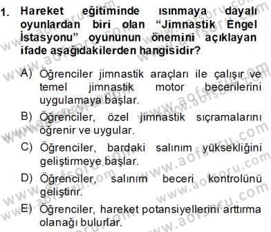 Okulöncesinde Beden Eğitimi Ve Oyun Öğretimi Dersi 2013 - 2014 Yılı (Final) Dönem Sonu Sınav Soruları 1. Soru