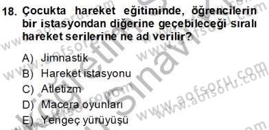 Okulöncesinde Beden Eğitimi Ve Oyun Öğretimi Dersi 2013 - 2014 Yılı (Final) Dönem Sonu Sınav Soruları 18. Soru