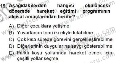 Okulöncesinde Beden Eğitimi Ve Oyun Öğretimi Dersi 2013 - 2014 Yılı (Final) Dönem Sonu Sınav Soruları 19. Soru