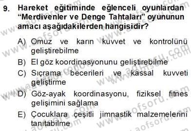 Okulöncesinde Beden Eğitimi Ve Oyun Öğretimi Dersi 2013 - 2014 Yılı (Final) Dönem Sonu Sınav Soruları 9. Soru