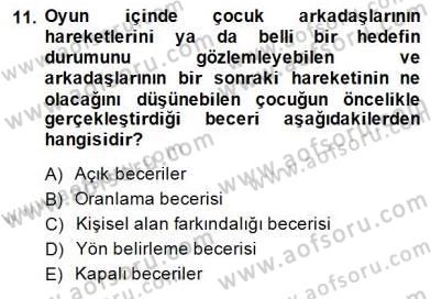 Okulöncesinde Beden Eğitimi Ve Oyun Öğretimi Dersi 2014 - 2015 Yılı (Vize) Ara Sınav Soruları 11. Soru