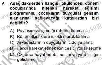 Okulöncesinde Beden Eğitimi Ve Oyun Öğretimi Dersi 2014 - 2015 Yılı (Vize) Ara Sınav Soruları 6. Soru