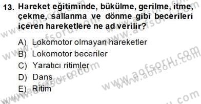 Okulöncesinde Beden Eğitimi Ve Oyun Öğretimi Dersi 2014 - 2015 Yılı (Final) Dönem Sonu Sınavı 13. Soru