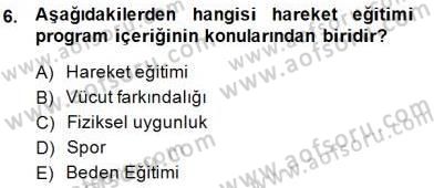 Okulöncesinde Beden Eğitimi Ve Oyun Öğretimi Dersi 2014 - 2015 Yılı (Final) Dönem Sonu Sınavı 6. Soru