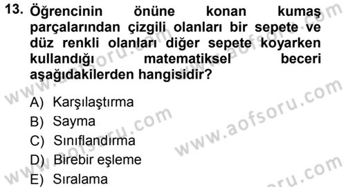 Okulöncesinde Matematik Eğitimi Dersi 2012 - 2013 Yılı (Final) Dönem Sonu Sınav Soruları 13. Soru