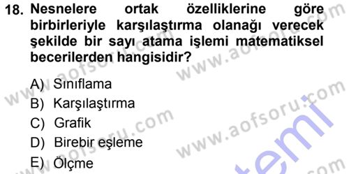 Okulöncesinde Matematik Eğitimi Dersi 2012 - 2013 Yılı (Final) Dönem Sonu Sınav Soruları 18. Soru