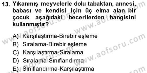 Okulöncesinde Matematik Eğitimi Dersi 2013 - 2014 Yılı (Final) Dönem Sonu Sınav Soruları 13. Soru