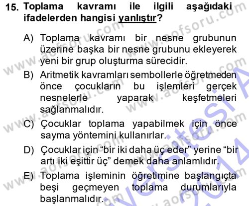 Okulöncesinde Matematik Eğitimi Dersi 2013 - 2014 Yılı (Final) Dönem Sonu Sınav Soruları 15. Soru