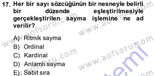 Okulöncesinde Matematik Eğitimi Dersi 2013 - 2014 Yılı (Final) Dönem Sonu Sınav Soruları 17. Soru