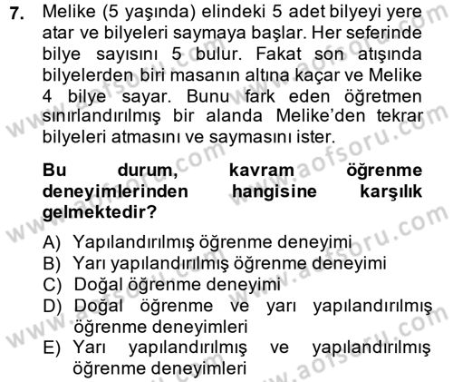 Okulöncesinde Matematik Eğitimi Dersi 2013 - 2014 Yılı (Final) Dönem Sonu Sınav Soruları 7. Soru