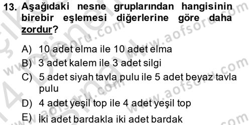 Okulöncesinde Matematik Eğitimi Dersi 2013 - 2014 Yılı Tek Ders Sınav Soruları 13. Soru