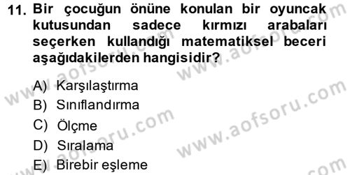Okulöncesinde Matematik Eğitimi Dersi 2014 - 2015 Yılı (Vize) Ara Sınav Soruları 11. Soru