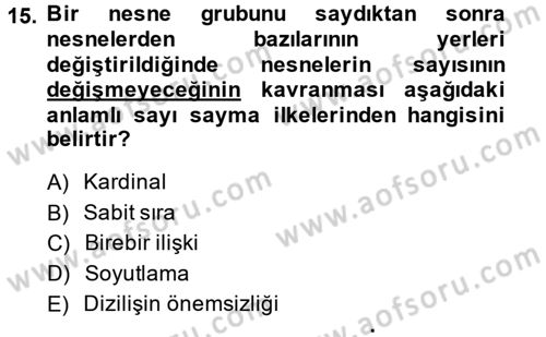 Okulöncesinde Matematik Eğitimi Dersi 2014 - 2015 Yılı (Vize) Ara Sınav Soruları 15. Soru