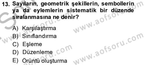 Okulöncesinde Matematik Eğitimi Dersi 2014 - 2015 Yılı (Final) Dönem Sonu Sınav Soruları 13. Soru