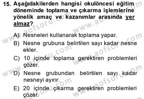 Okulöncesinde Matematik Eğitimi Dersi 2014 - 2015 Yılı (Final) Dönem Sonu Sınav Soruları 15. Soru