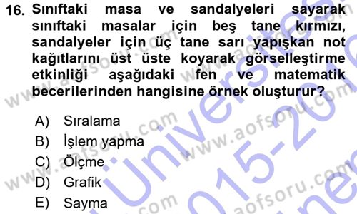 Okulöncesinde Matematik Eğitimi Dersi 2015 - 2016 Yılı (Final) Dönem Sonu Sınav Soruları 16. Soru