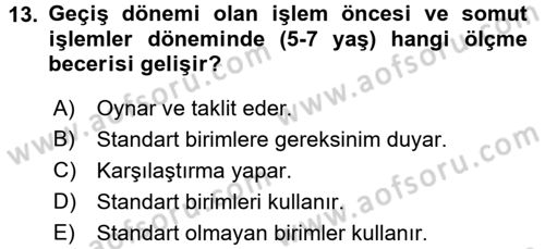 Okulöncesinde Matematik Eğitimi Dersi 2016 - 2017 Yılı (Final) Dönem Sonu Sınav Soruları 13. Soru