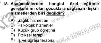 Özel Eğitim Dersi 2012 - 2013 Yılı (Vize) Ara Sınav Soruları 18. Soru