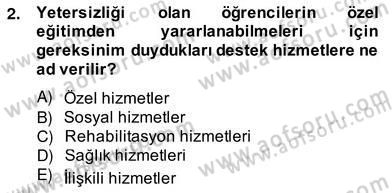 Özel Eğitim Dersi 2012 - 2013 Yılı (Vize) Ara Sınav Soruları 2. Soru