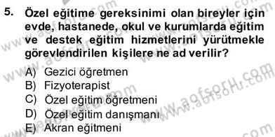 Özel Eğitim Dersi 2013 - 2014 Yılı (Vize) Ara Sınav Soruları 5. Soru