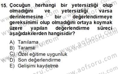 Özel Eğitim Dersi 2014 - 2015 Yılı (Vize) Ara Sınav Soruları 15. Soru
