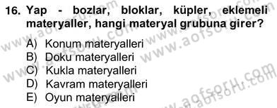 Okulöncesinde Materyal Geliştirme Dersi 2012 - 2013 Yılı (Vize) Ara Sınavı 16. Soru