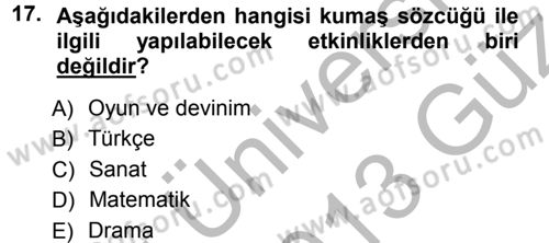 Okulöncesinde Yaratıcılık Dersi 2012 - 2013 Yılı (Vize) Ara Sınav Soruları 17. Soru