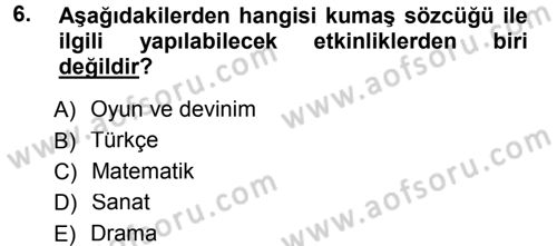 Okulöncesinde Yaratıcılık Dersi 2012 - 2013 Yılı (Final) Dönem Sonu Sınav Soruları 6. Soru