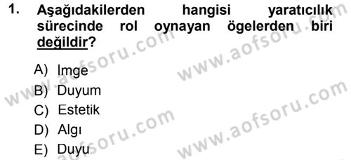 Okulöncesinde Yaratıcılık Dersi 2013 - 2014 Yılı (Final) Dönem Sonu Sınav Soruları 1. Soru