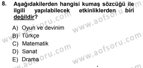 Okulöncesinde Yaratıcılık Dersi 2013 - 2014 Yılı (Final) Dönem Sonu Sınav Soruları 8. Soru