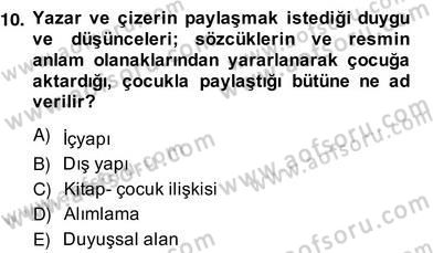 Okulöncesinde Çocuk Edebiyatı Dersi 2012 - 2013 Yılı (Vize) Ara Sınav Soruları 10. Soru