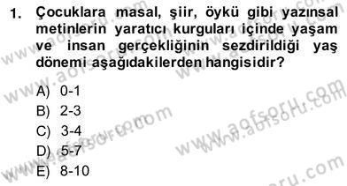 Okulöncesinde Çocuk Edebiyatı Dersi 2013 - 2014 Yılı (Vize) Ara Sınav Soruları 1. Soru