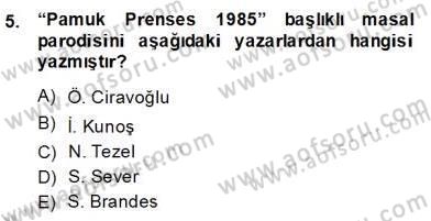 Okulöncesinde Çocuk Edebiyatı Dersi 2013 - 2014 Yılı (Final) Dönem Sonu Sınav Soruları 5. Soru