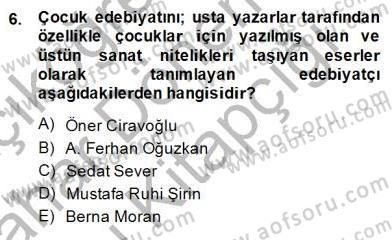 Okulöncesinde Çocuk Edebiyatı Dersi 2014 - 2015 Yılı (Vize) Ara Sınav Soruları 6. Soru