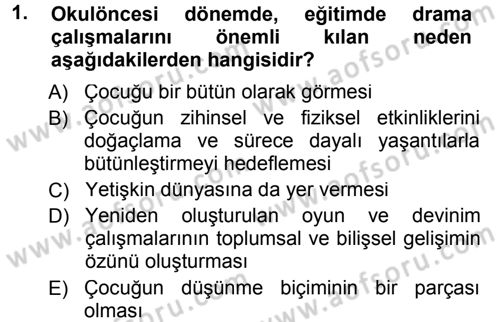 Okulöncesinde Drama Dersi 2012 - 2013 Yılı (Final) Dönem Sonu Sınav Soruları 1. Soru