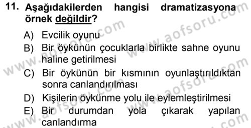 Okulöncesinde Drama Dersi 2012 - 2013 Yılı (Final) Dönem Sonu Sınav Soruları 11. Soru