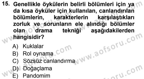 Okulöncesinde Drama Dersi 2012 - 2013 Yılı (Final) Dönem Sonu Sınav Soruları 15. Soru