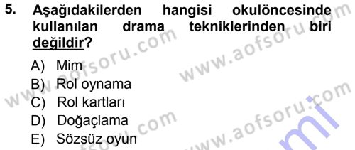 Okulöncesinde Drama Dersi 2012 - 2013 Yılı (Final) Dönem Sonu Sınavı 5. Soru