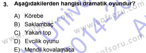 Okulöncesinde Drama Dersi 2014 - 2015 Yılı (Vize) Ara Sınavı 3. Soru