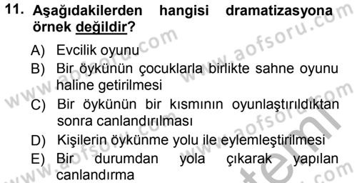 Okulöncesinde Drama Dersi 2014 - 2015 Yılı (Final) Dönem Sonu Sınavı 11. Soru