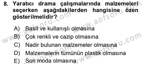 Okulöncesinde Drama Dersi Ara Sınavı Deneme Sınav Soruları 8. Soru