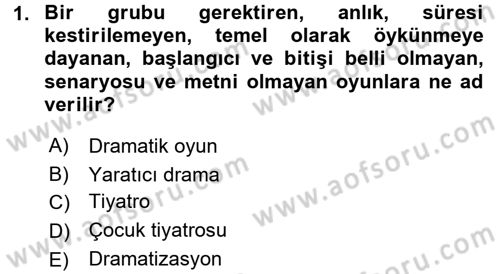 Okulöncesinde Drama Dersi 2016 - 2017 Yılı (Final) Dönem Sonu Sınavı 1. Soru